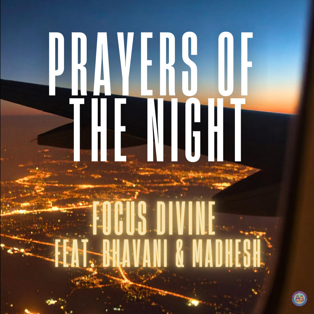 HCR-009 Title:Prayers of the Night (feat. Bhavani & Madhesh) Artist:Focus Divine Genre:Electronic/Deep House/Tech-House
